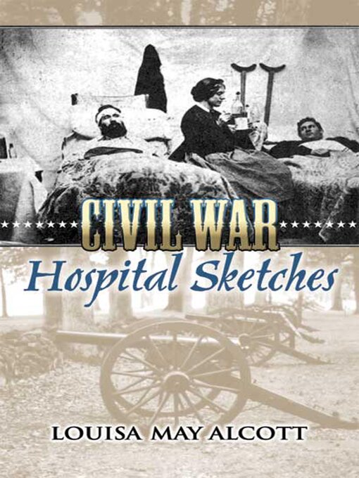 Title details for Civil War Hospital Sketches by Louisa May Alcott - Wait list